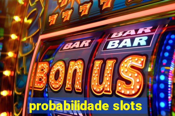 probabilidade slots